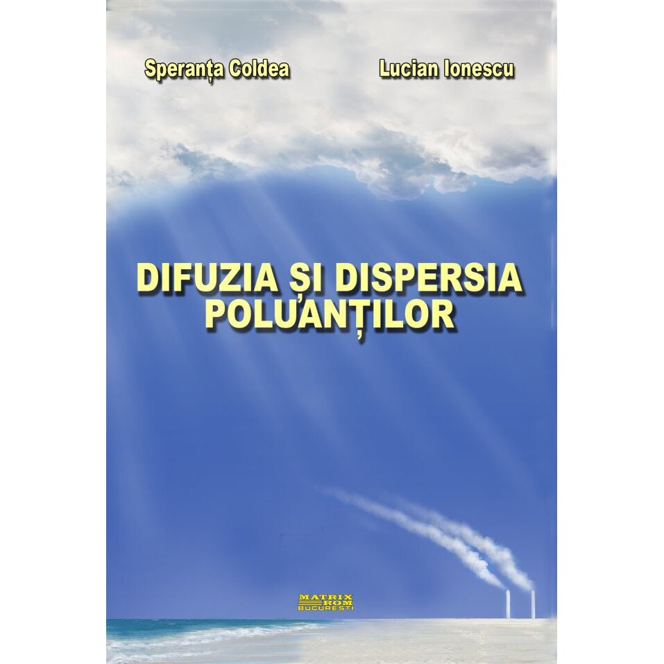 Difuzia si dispersia poluantilor, Speranta Coldea, Lucian Ionescu