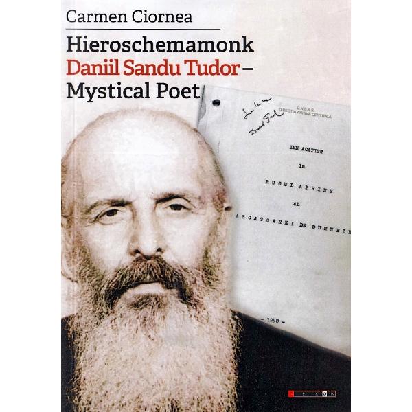 Hieroschemamonk Daniil Sandu Tudor, Mystical Poet - Carmen Ciornea