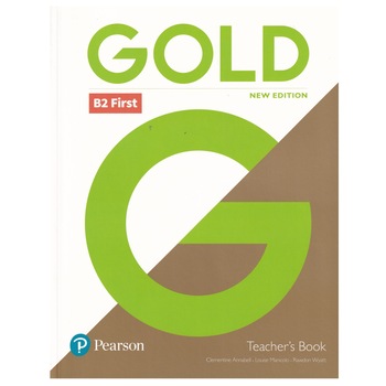 Gold B2 First, Teacher's Book with DVD, New Edition, 223 pagini, Jan Bell, Amanda Thomas Gold B2 First, Teacher's Book with DVD, New Edition, 223 pagini, Jan Bell, Amanda Thomas