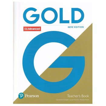 Gold C1 Advanced, Teacher's Book with DVD, New Edition, 175 pagini, Clementine Annabell, Louise Manicolo, Rawdon Wyatt Gold C1 Advanced, Teacher's Book with DVD, New Edition, 175 pagini, Clementine Annabell, Louise Manicolo, Rawdon Wyatt