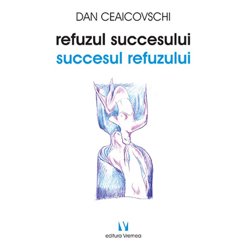 Refuzul succesului. Succesul refuzului -