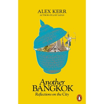 Another Bangkok - Alex Kerr Another Bangkok - Alex Kerr