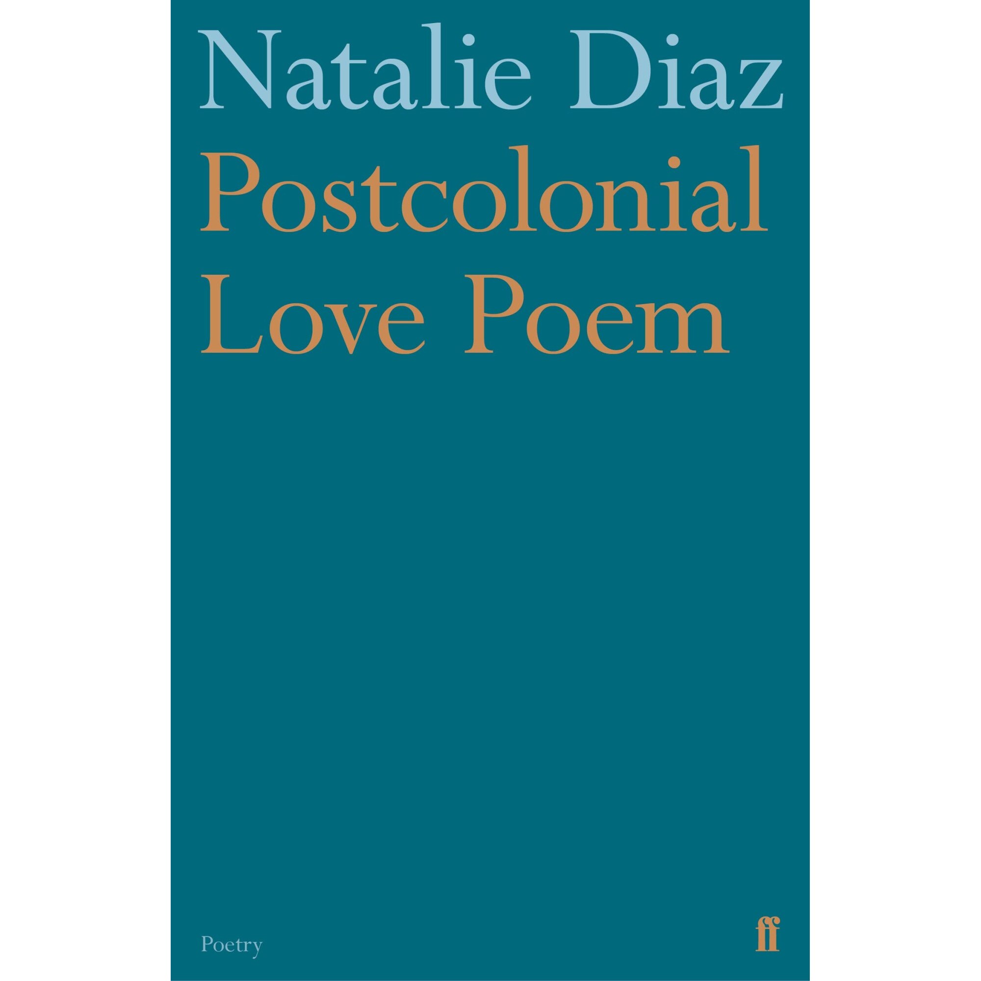 Postcolonial Love Poem - Natalie Diaz
