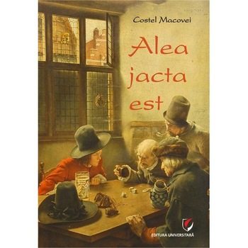 Alea jacta este - Costel Macovei Alea jacta este - Costel Macovei