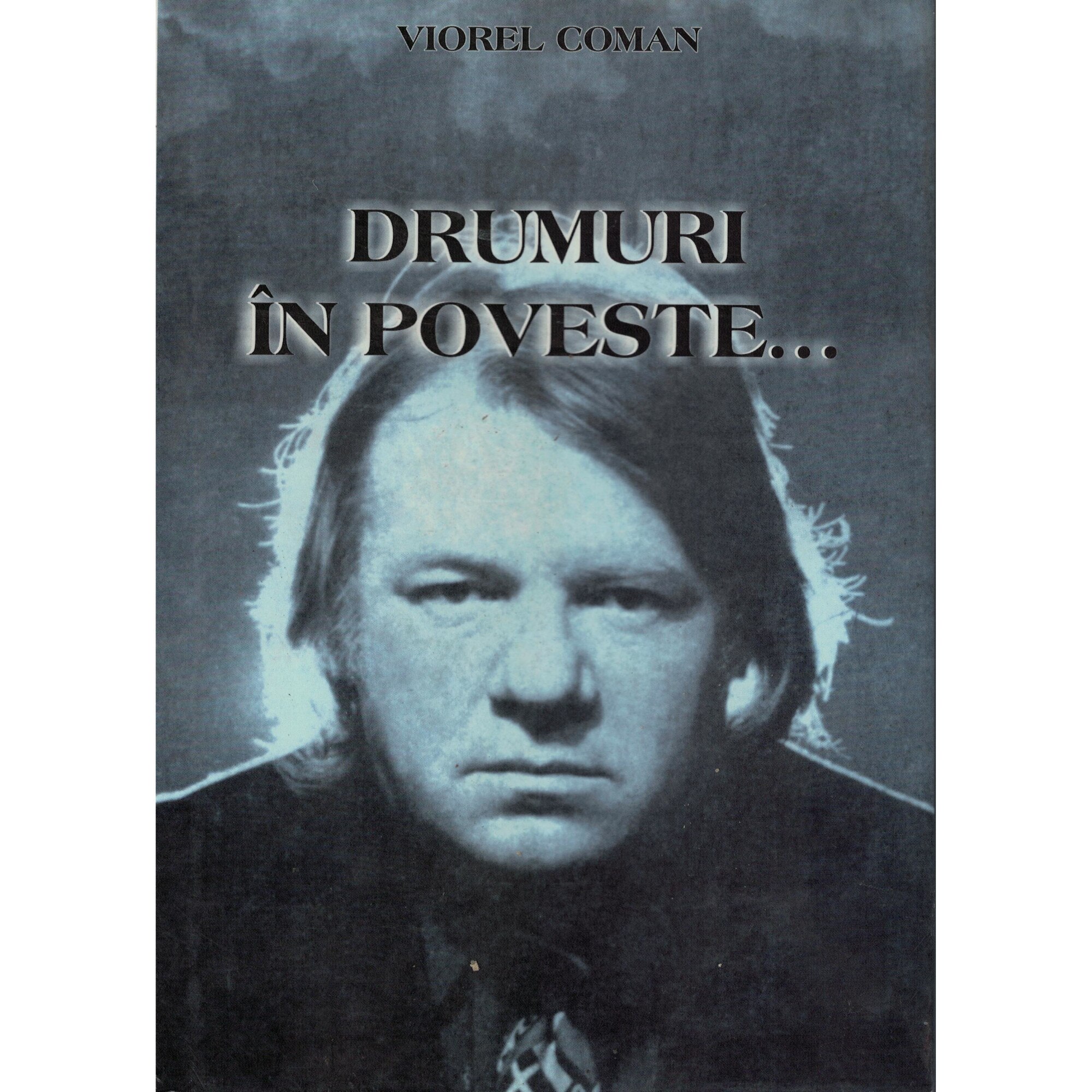 Drumuri in poveste.... - Viorel Coman