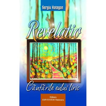 Revelatio, cautarile eului liric - Sergiu Hategan Revelatio, cautarile eului liric - Sergiu Hategan