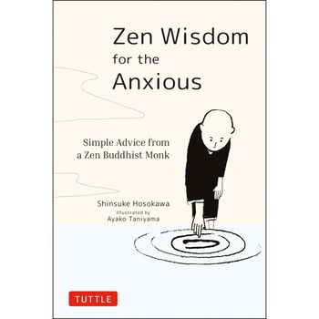 Zen Wisdom for the Anxious - Shinsuke Hosokawa, editia 2020 Zen Wisdom for the Anxious - Shinsuke Hosokawa, editia 2020