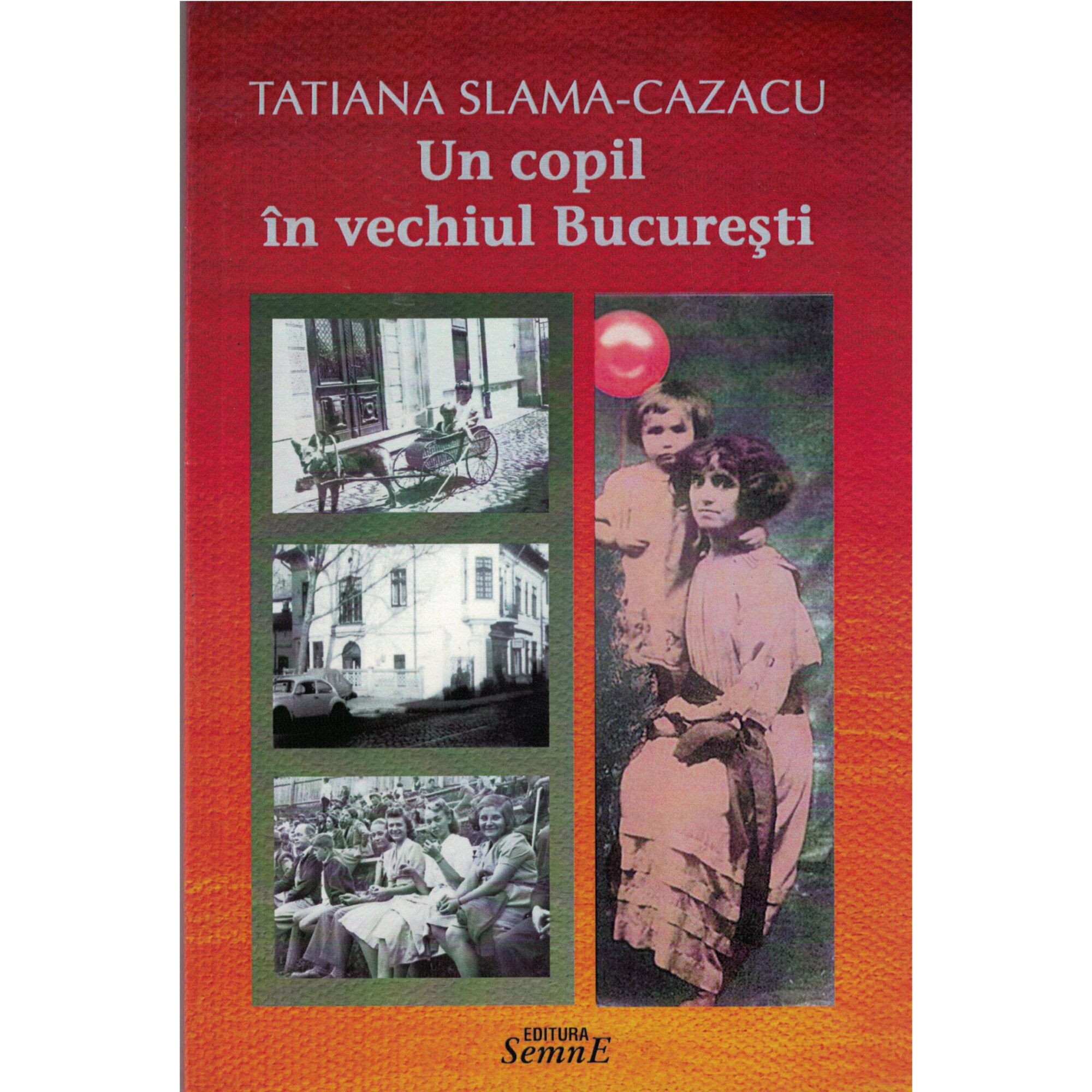 Un copil in vechiul Bucuresti - Tatiana Slama-Cazacu