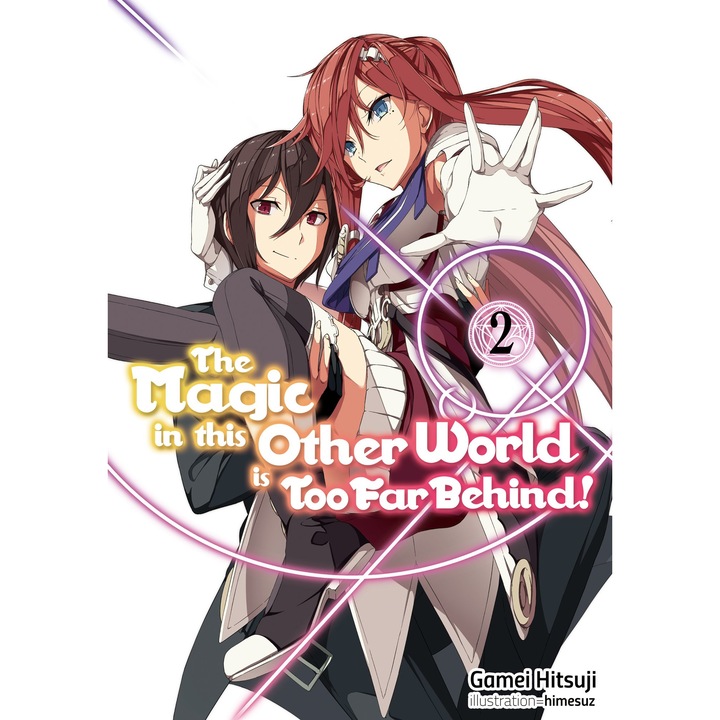 The Magic in this Other World is Too Far Behind! - Volume 2 - Gamei Hitsuji