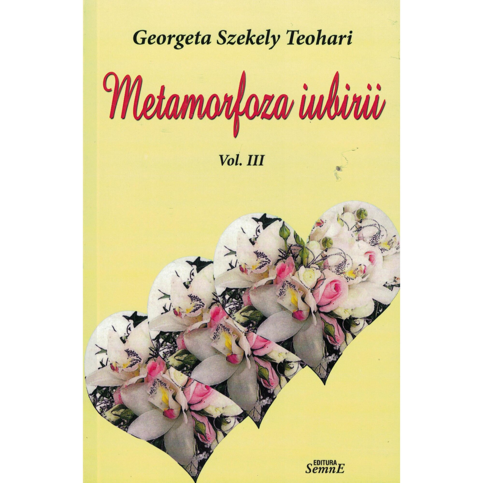 Metamorfoza iubirii vol.3 - Georgeta Szekely Teohari