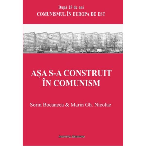 Asa s-a construit in comunism - Sorin Bocancea, Marin Gh. Nicolae