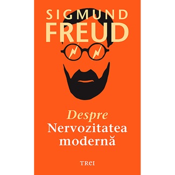 Despre nervozitatea moderna, Sigmund Freud Despre nervozitatea moderna, Sigmund Freud