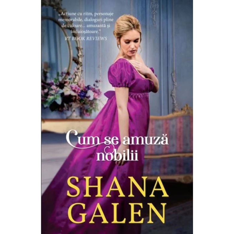 Cum se amuza nobilii, Shana Galen