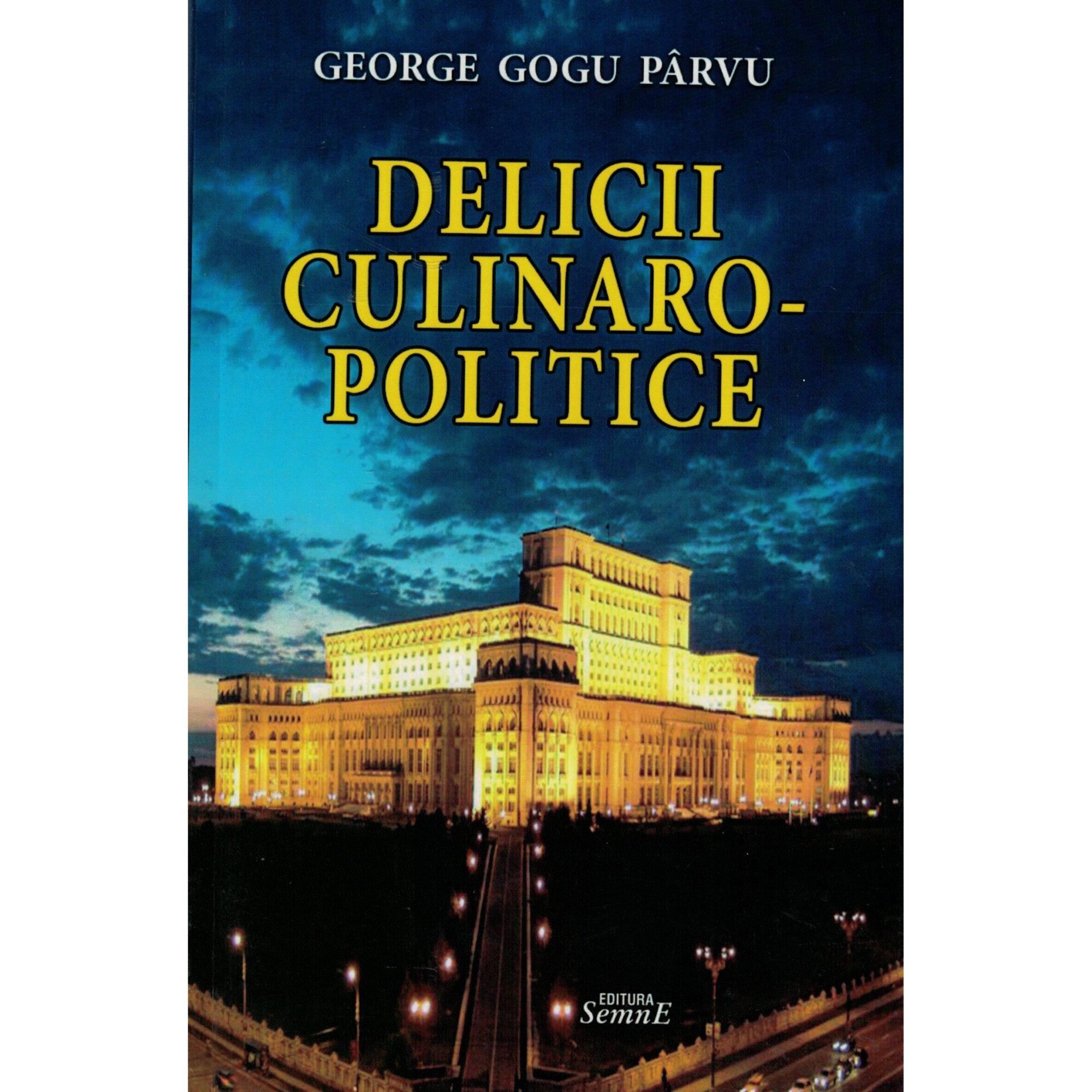Delicii culinaro-politice - George Gogu Parvu