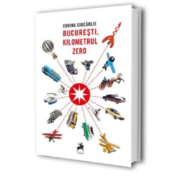 Bucuresti, kilometrul zero - Corina Ciocarlie, editia 2021