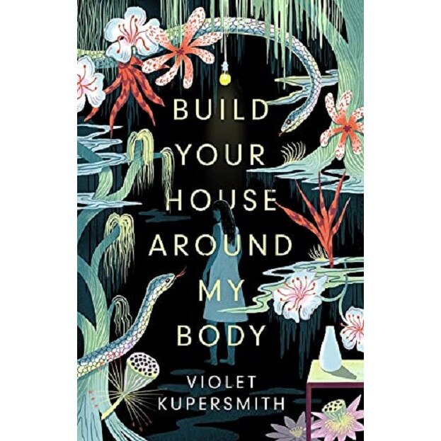 Build Your House Around My Body - Violet Kupersmith, editia 2021