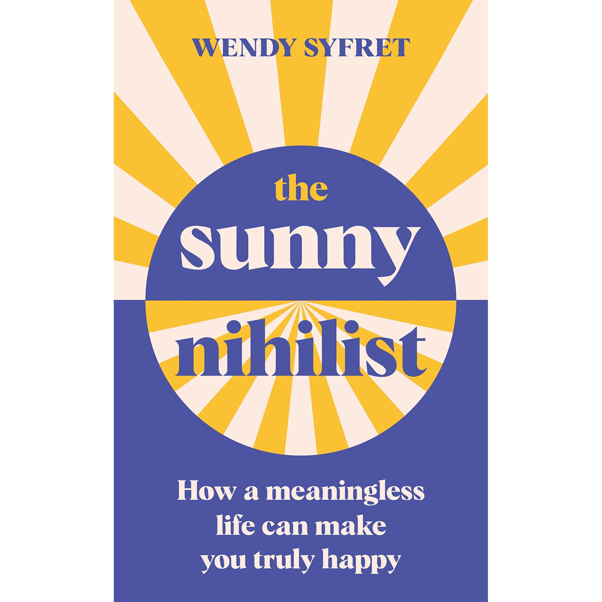 The Sunny Nihilist - Wendy Syfret, editia 2021