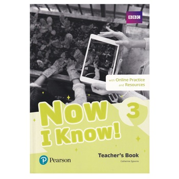 Now I Know, Level 3, Teacher's Book with Online Practice and Resources, Catherine Zgouras, 255 pagini Now I Know, Level 3, Teacher's Book with Online Practice and Resources, Catherine Zgouras, 255 pagini