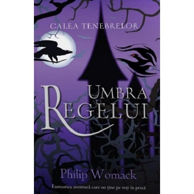 Umbra regelui - Philip Womack, ed 2018