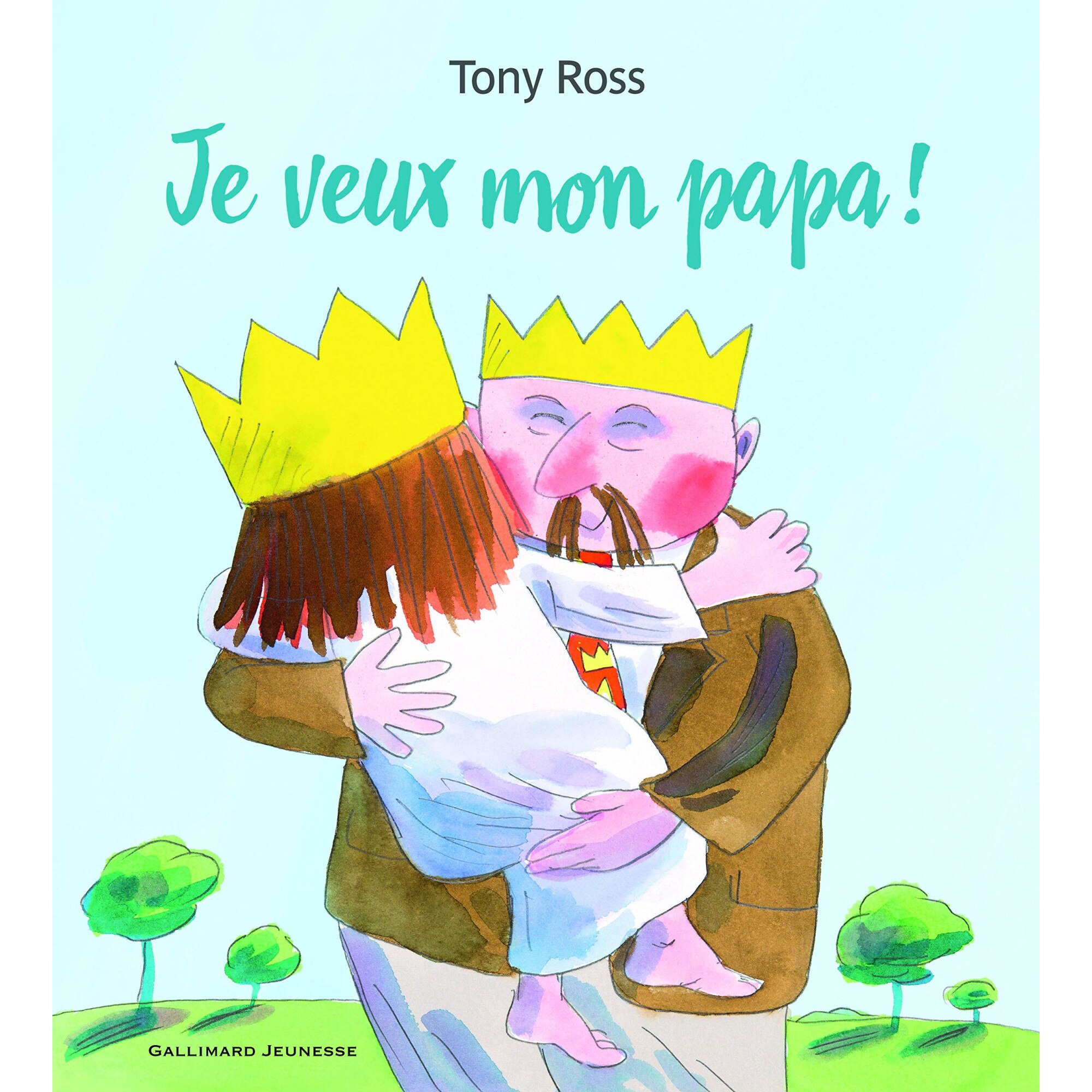 Je veux mon papa! - Tony Ross, ed 2018