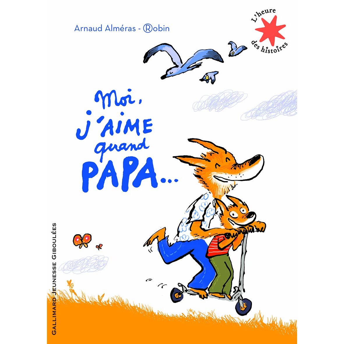Moi j'aime quand papa - Arnaud Almeras, ed 2014