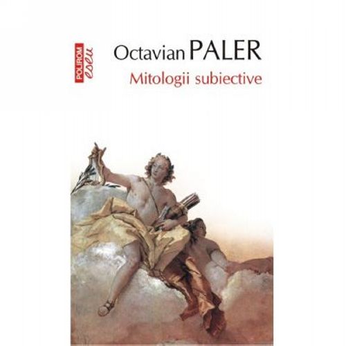 Mitologii subiective (Editia a IV-a) - Octavian Paler