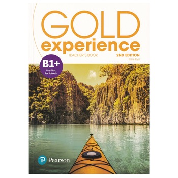 Gold Experience 2nd Edition B1+ Preliminary for Schools, Teacher's Book with Online Practice and Presentation Tool, 208 pagini, Elaine Boyd Gold Experience 2nd Edition B1+ Preliminary for Schools, Teacher's Book with Online Practice and Presentation Tool, 208 pagini, Elaine Boyd