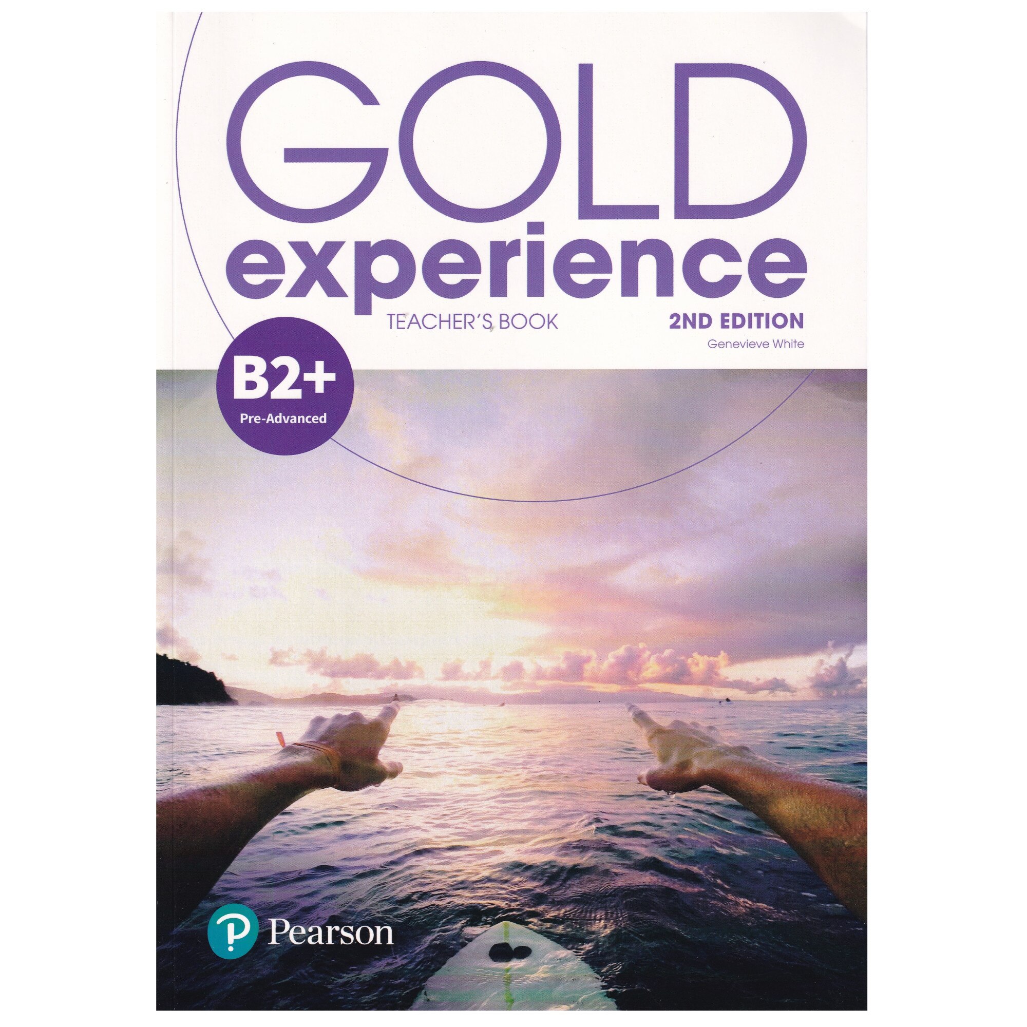 Gold Experience 2nd Edition B2+ Pre Advanced, Teacher's Book with Online Practice and Presentation Tool, 208 pagini, Genevieve White