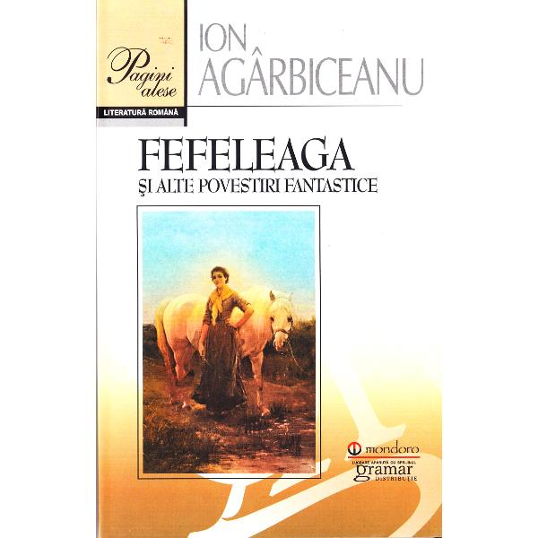 Fefeleaga si alte povestiri fantastice - Ion Agarbiceanu