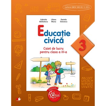 Educatie Civica. Caiet de lucru pentru clasa a III-a Educatie Civica. Caiet de lucru pentru clasa a III-a