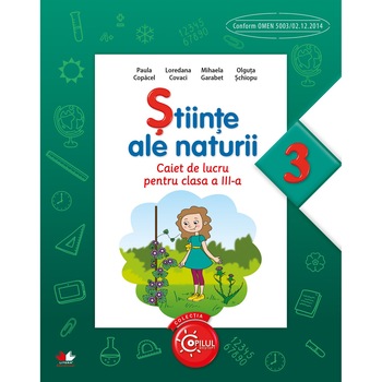 Stiinte ale naturii. Caiet de lucru pentru clasa a III-a Stiinte ale naturii. Caiet de lucru pentru clasa a III-a