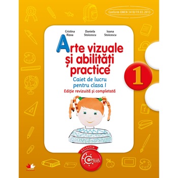 Arte vizuale si abilitati practice. Caiet de lucru pentru clasa I. reeditare Arte vizuale si abilitati practice. Caiet de lucru pentru clasa I. reeditare