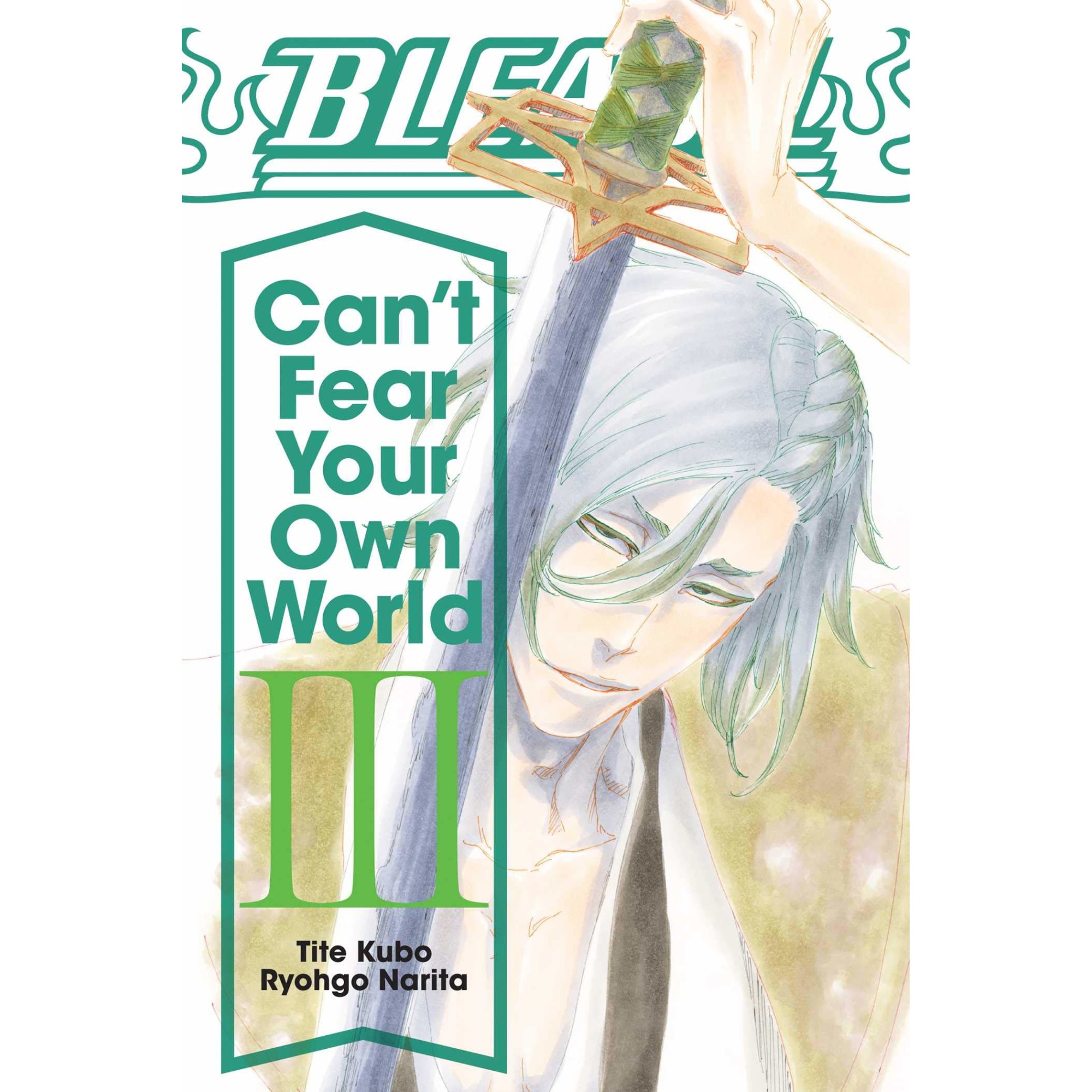 Bleach: Can't Fear Your Own World - Volume 3 - Ryohgo Narita
