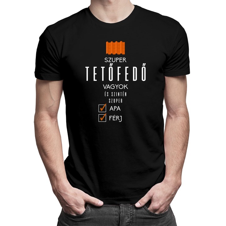 Férfi póló, Szuper tetőfedő vagyok - és szintén szuper apa és férj, Fekete, 2XL EU