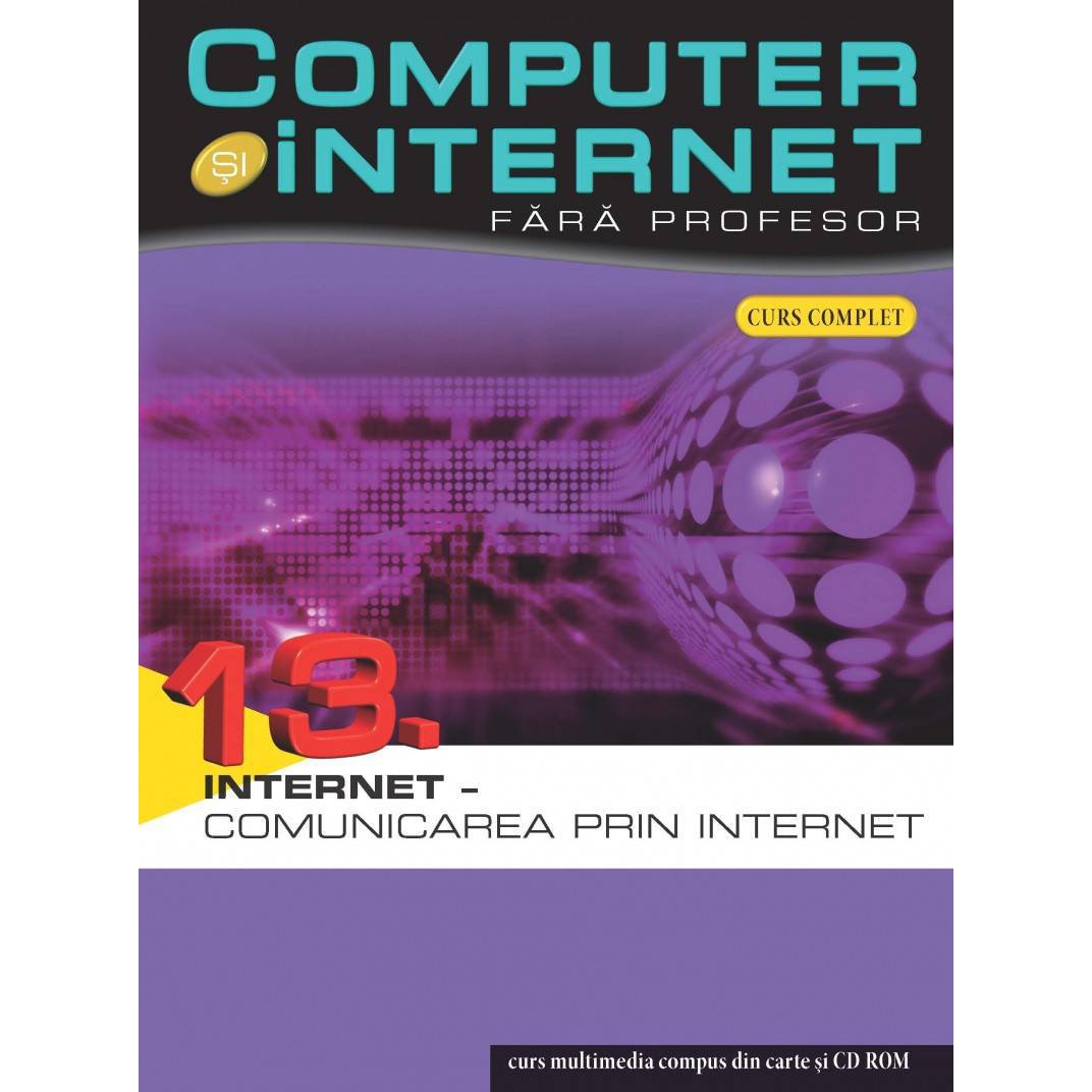 Computer si Internet fara Profesor.vol.13