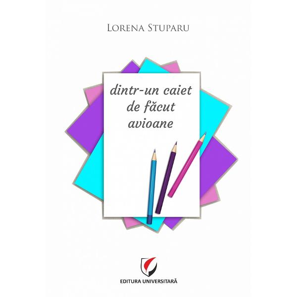 Dintr-un caiet de facut avioane - Lorena Stuparu