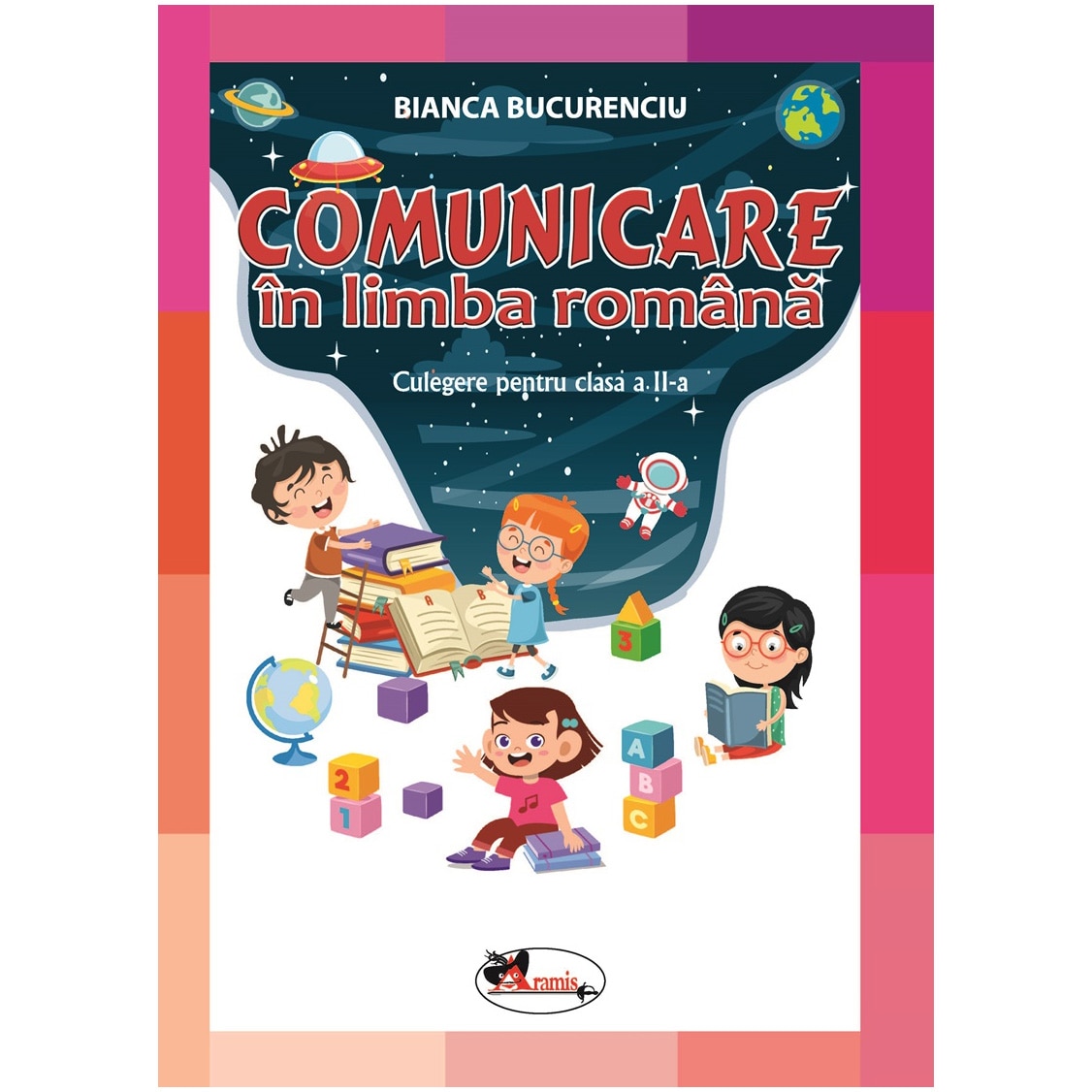 Comunicare in limba romana - Clasa II - Culegere, Bianca Bucurenciu