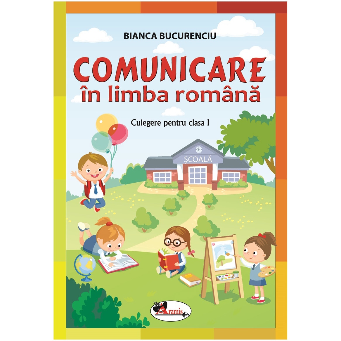 Comunicare In Limba Romana - Clasa I - Culegere, Bianca Bucurenciu ...