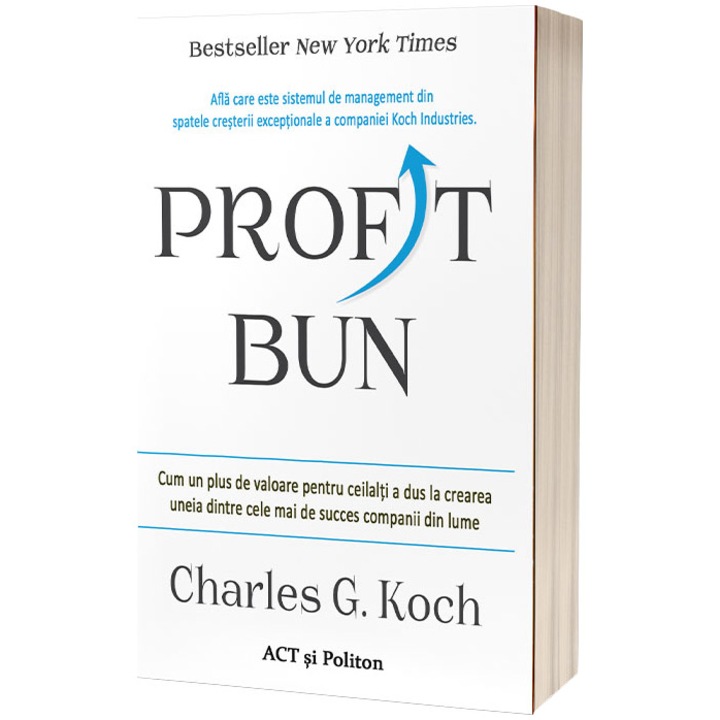 Jó profit. Hogyan vezetett a mások számára hozzáadott érték a világ egyik legsikeresebb vállalatának, Charles G. Kochnak a létrehozásához (Román nyelvű kiadás)
