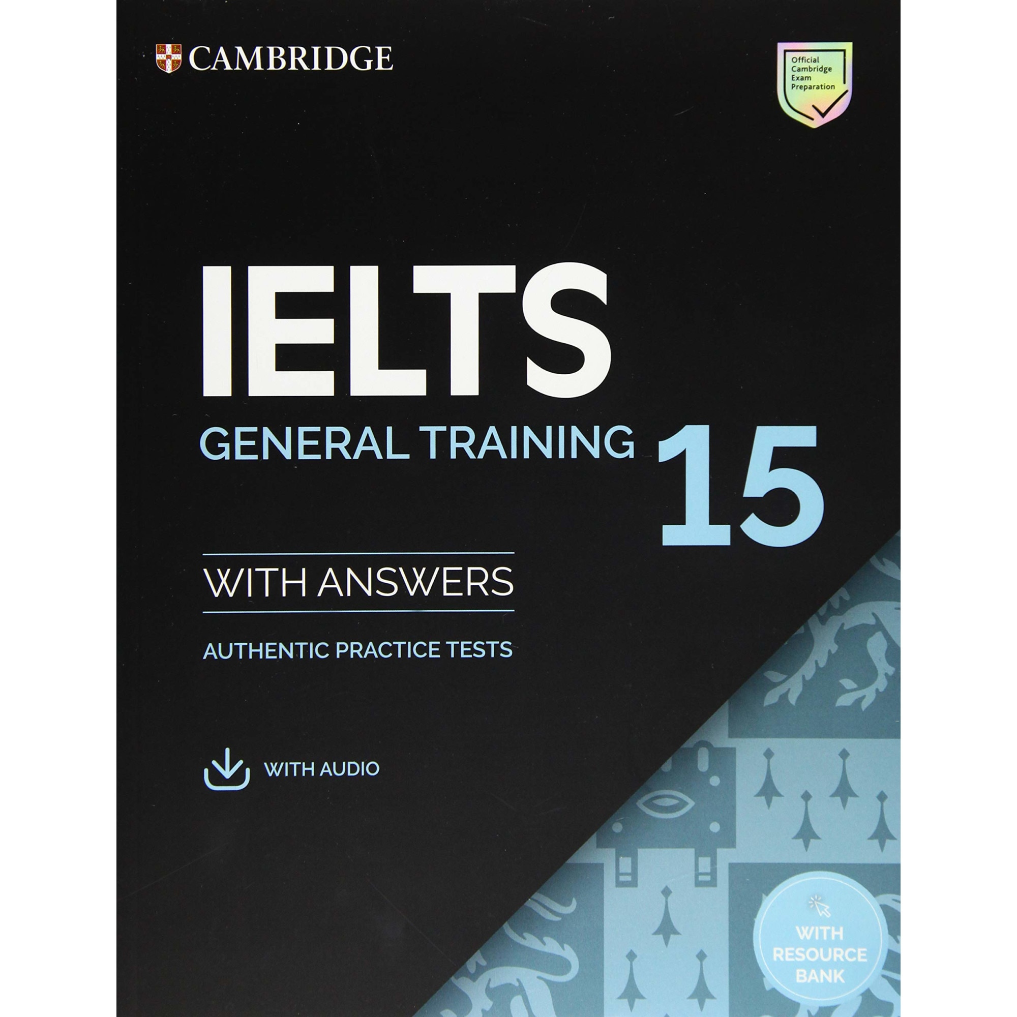 IELTS 15 General Training Student's Book with Answers with Audio with Resource Bank: Authentic Practice Tests