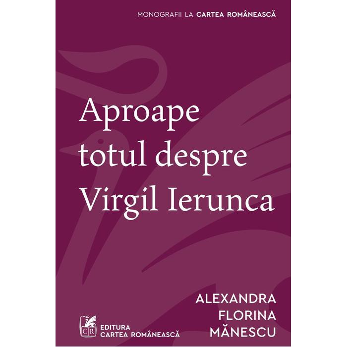 Aproape totul despre Virgil Ierunca, Alexandra Florina Manescu