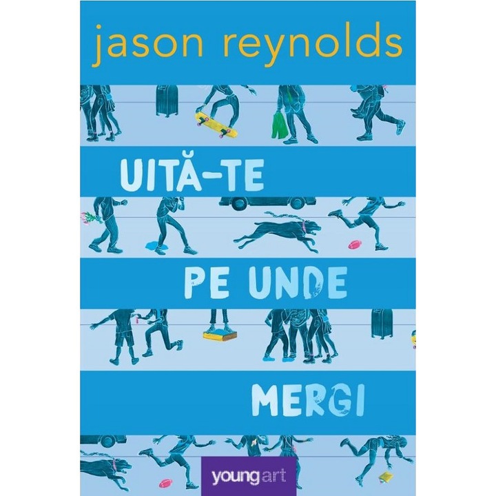 Uita-te Pe Unde Mergi - Jason Reynolds
