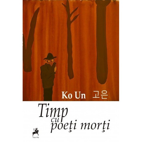 Timp cu poeti morti - Ko Un