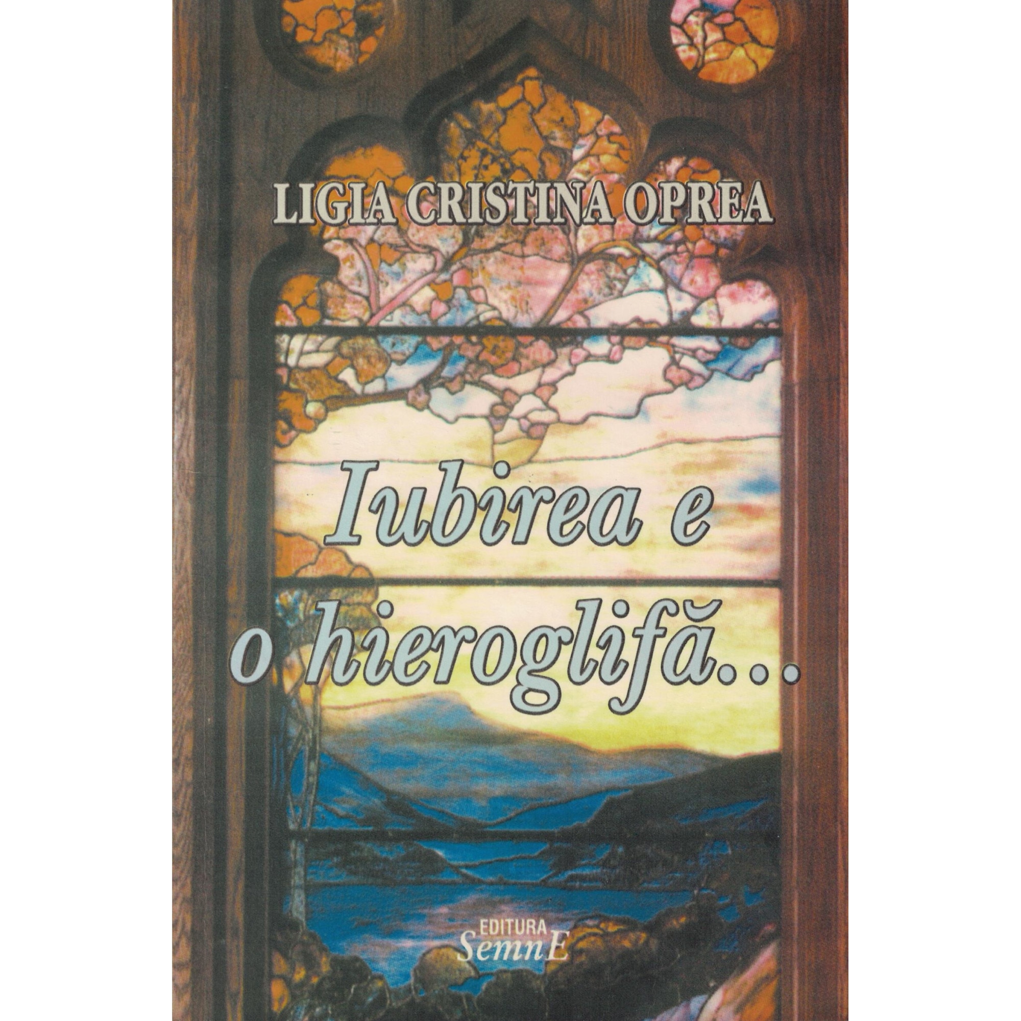 Iubirea e o hieroglifa - Ligia Cristina Oprea