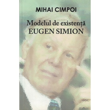 Modelul de existenta Eugen Simion - Mihai Cimpoi Modelul de existenta Eugen Simion - Mihai Cimpoi