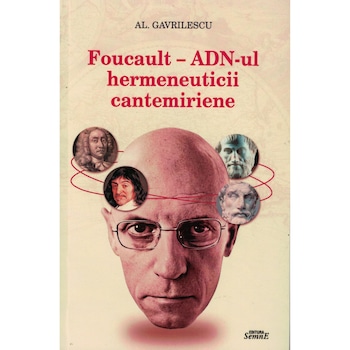 Foucault - Adn-ul hermeneuiticii cantemiriene - Al. Gavrilescu Foucault - Adn-ul hermeneuiticii cantemiriene - Al. Gavrilescu