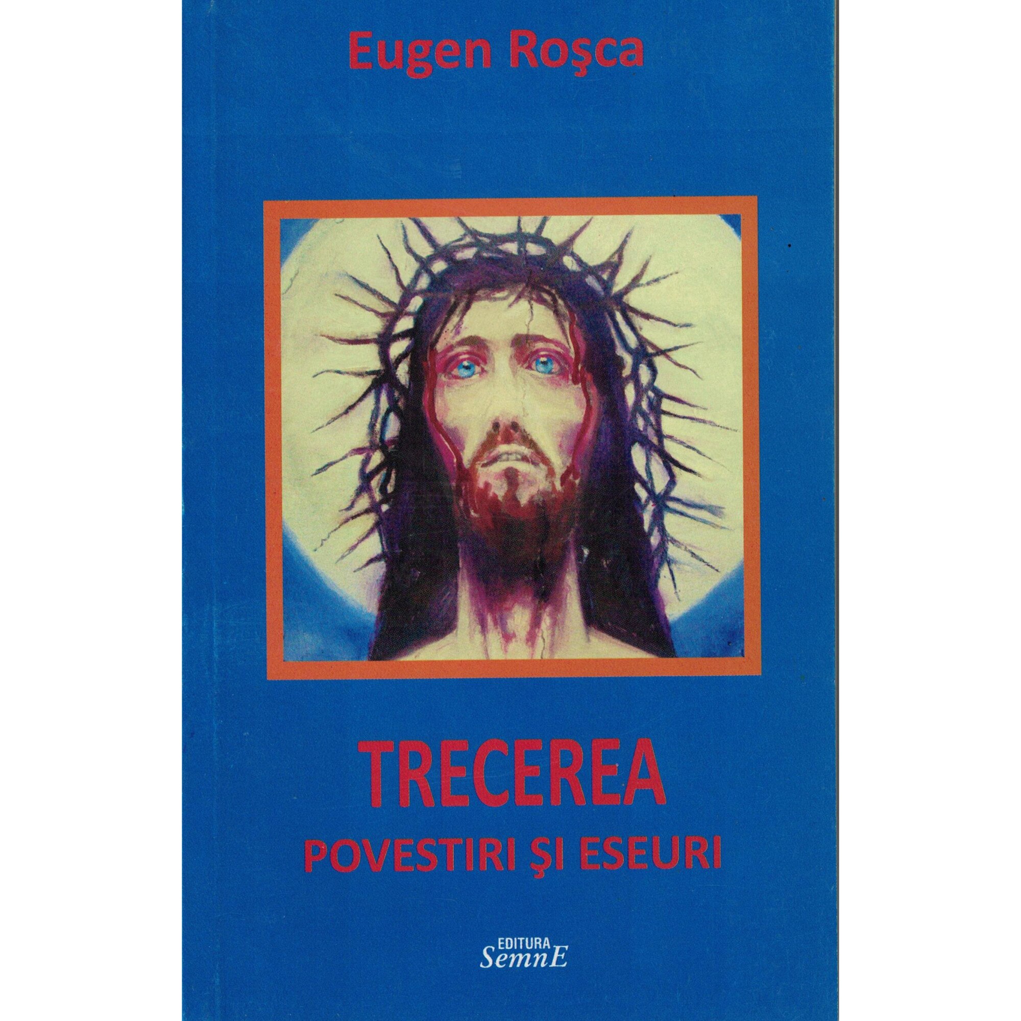 Trecerea, povestiri si eseuri - Eugen Rosca