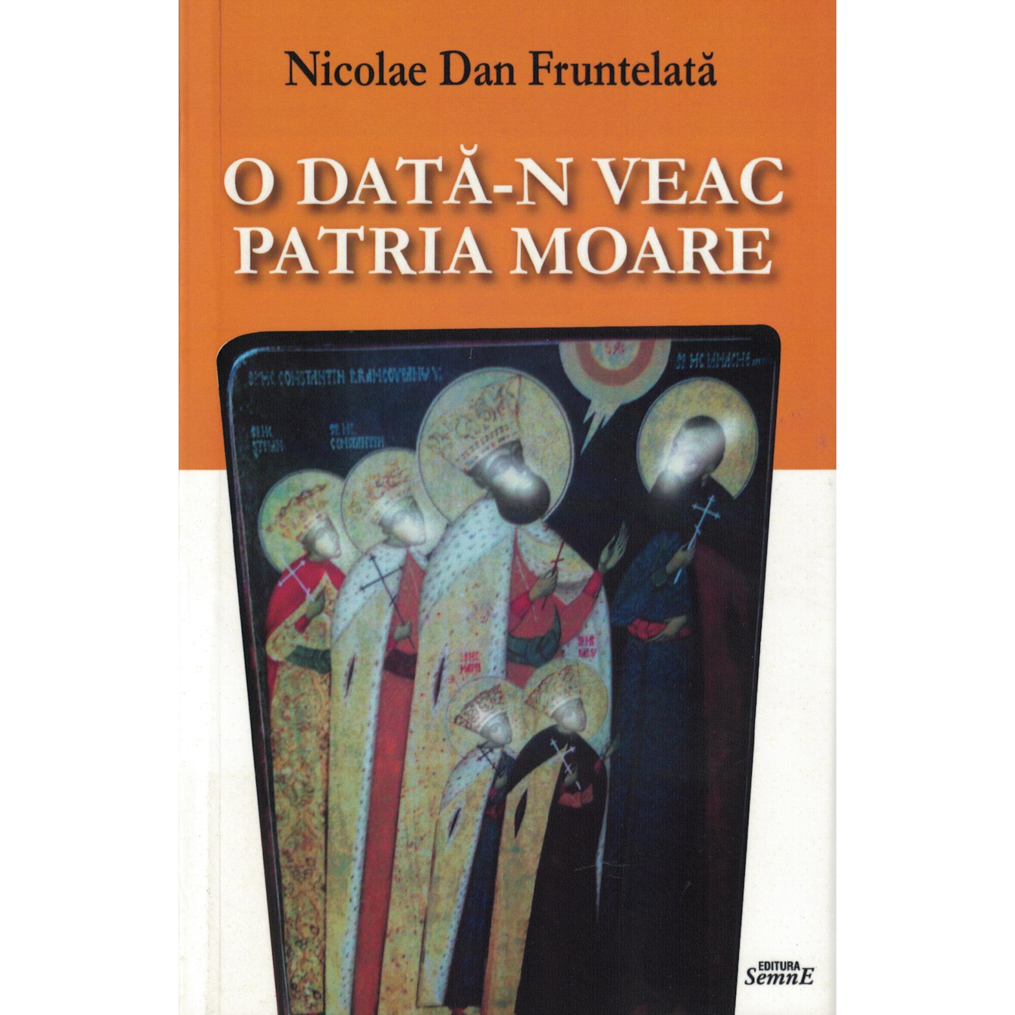O data-n veac patria moare - Nicolae Dan Fruntelata