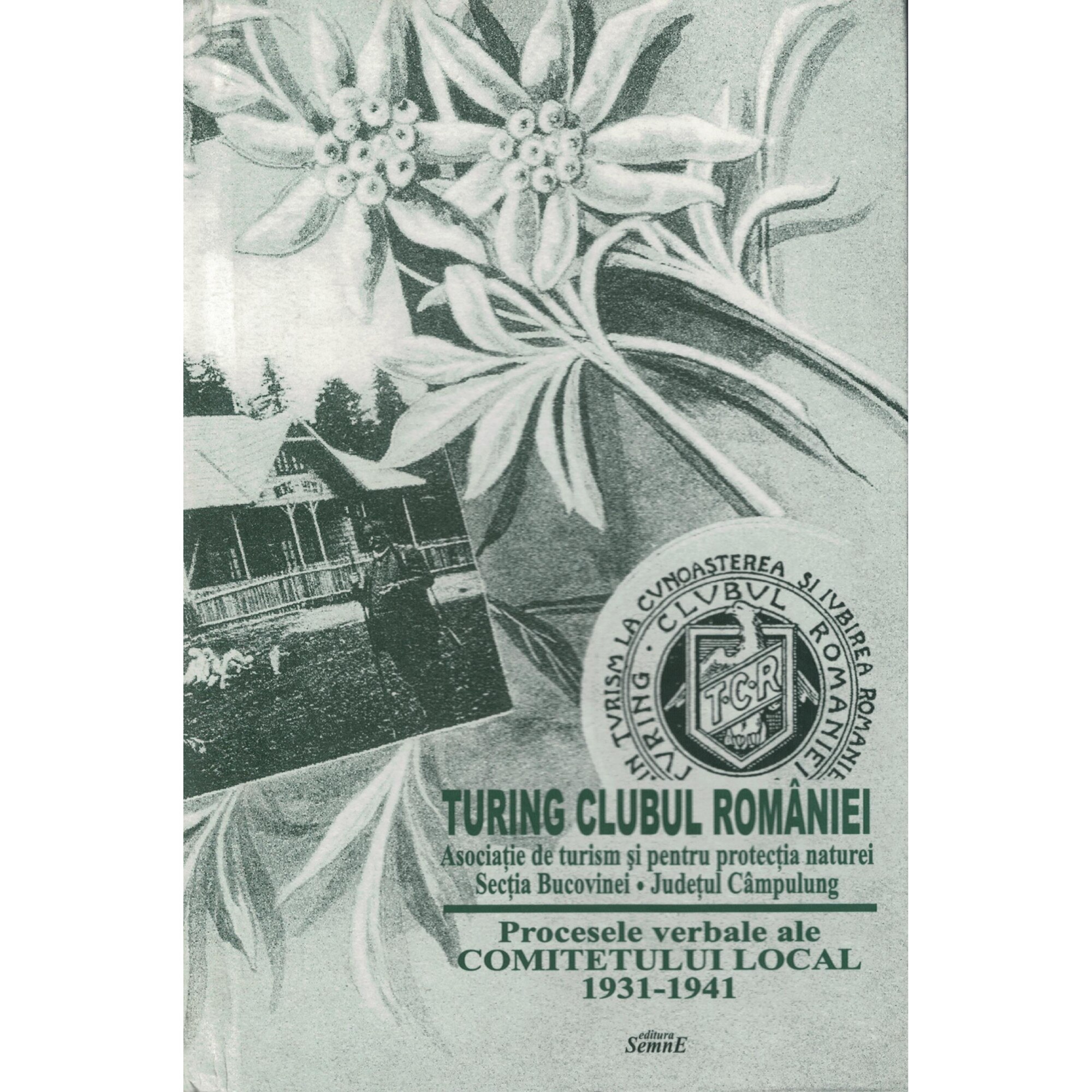 Turing Clubul Romaniei, sectia Bucovina procese verbale ale Comitetului Local 1931-1941 - Ovidiu Corduneanu