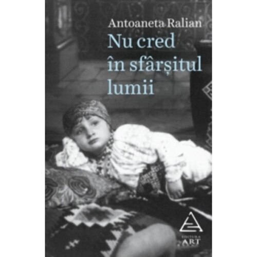 Nu Cred In Sfarsitul Lumii - Antoaneta Ralian